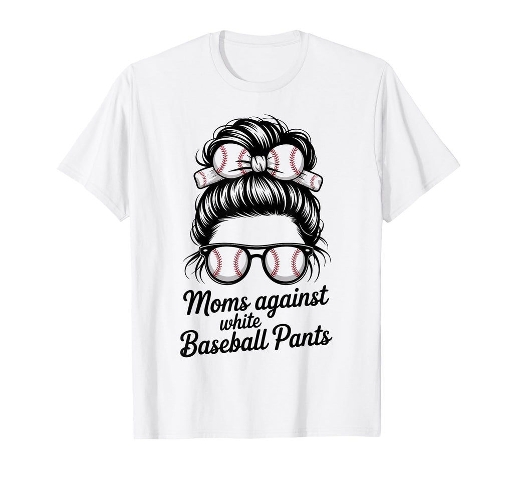 Moms Against White Baseball Pants T-Shirt - Streetwear Style Unisex - T-Shirt, Sweatshirt, Hoodie