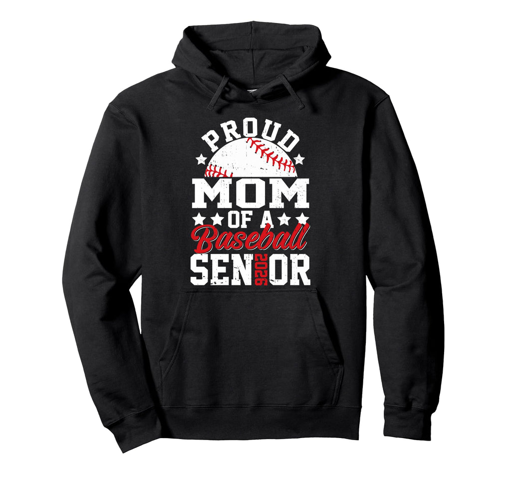 Proud Mom 2026 Senior Baseball Senior 2026 Hoodie - Streetwear Style Unisex - T-Shirt, Sweatshirt, Hoodie