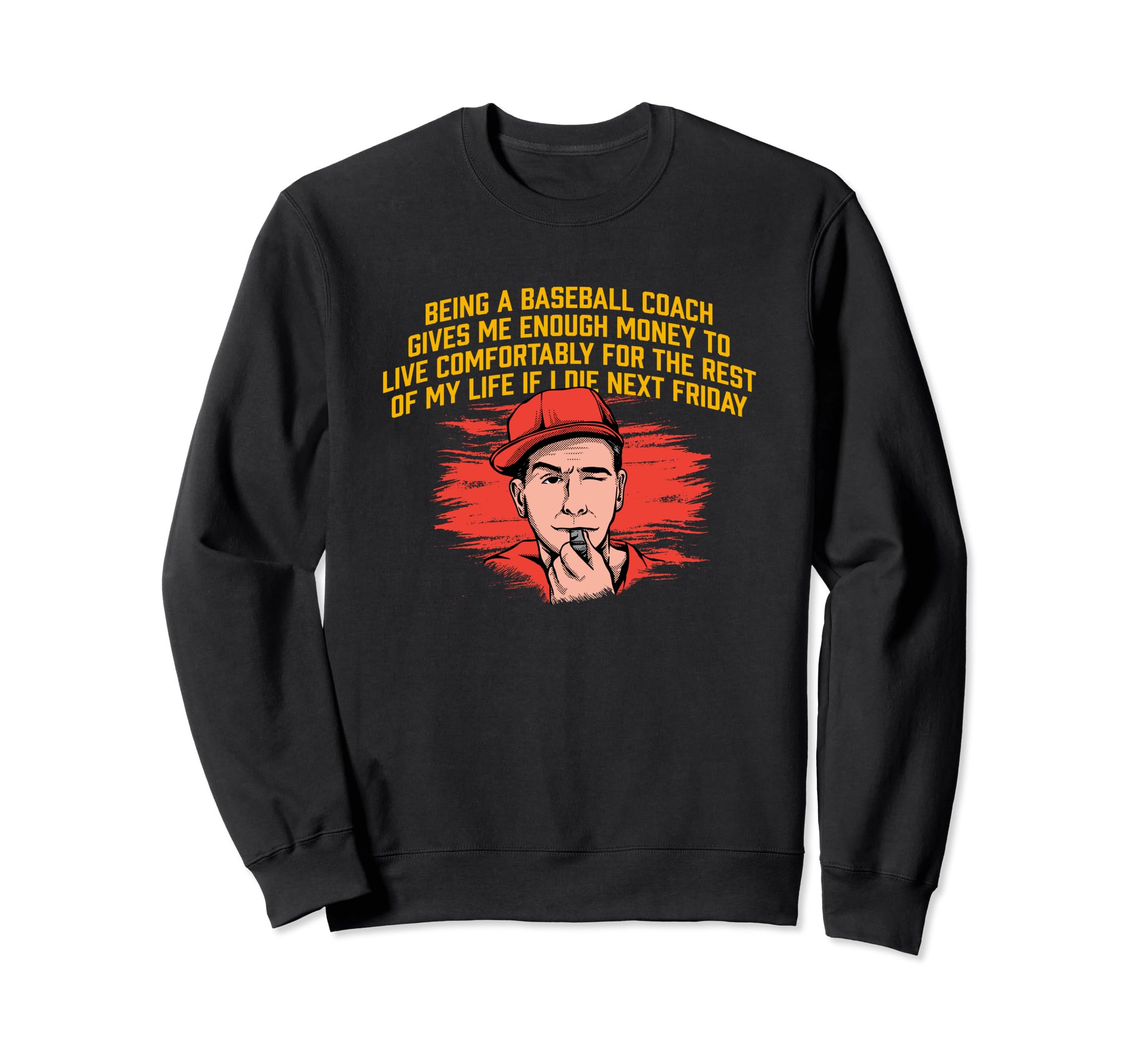 Baseball Coach Have Enough Money Sweatshirt - Novelty Apparel Men Women - T-Shirt, Sweatshirt, Hoodie