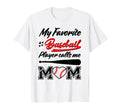 My Favorite Baseball Player Calls T-Shirt - Fun Novelty Design Men Women - T-Shirt, Sweatshirt, Hoodie