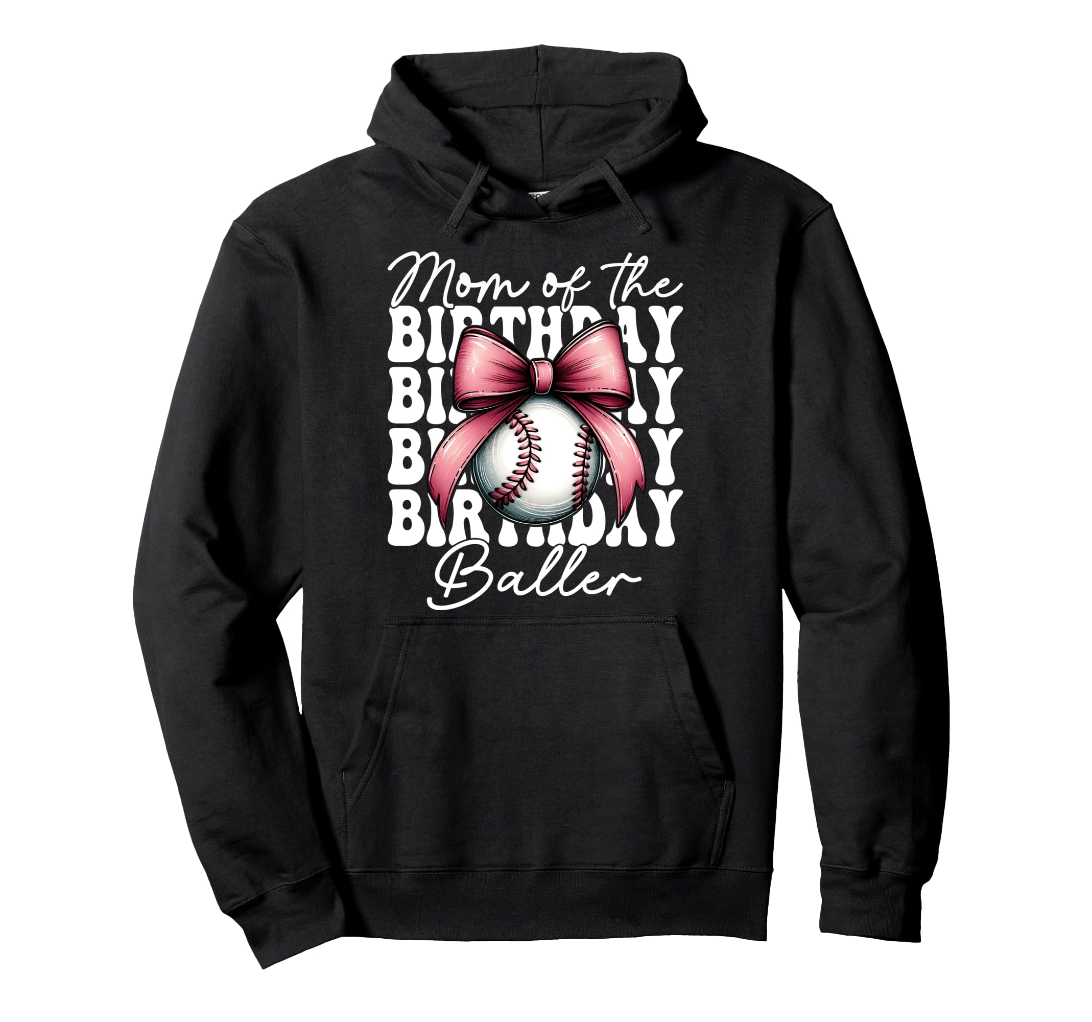 Mom Birthday Baller Baseball Mom Hoodie - Streetwear Style Men Women - T-Shirt, Sweatshirt, Hoodie