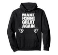 Make Fishing Great Again Distressed Hoodie - Custom Art Print for Adults - T-Shirt, Sweatshirt, Hoodie