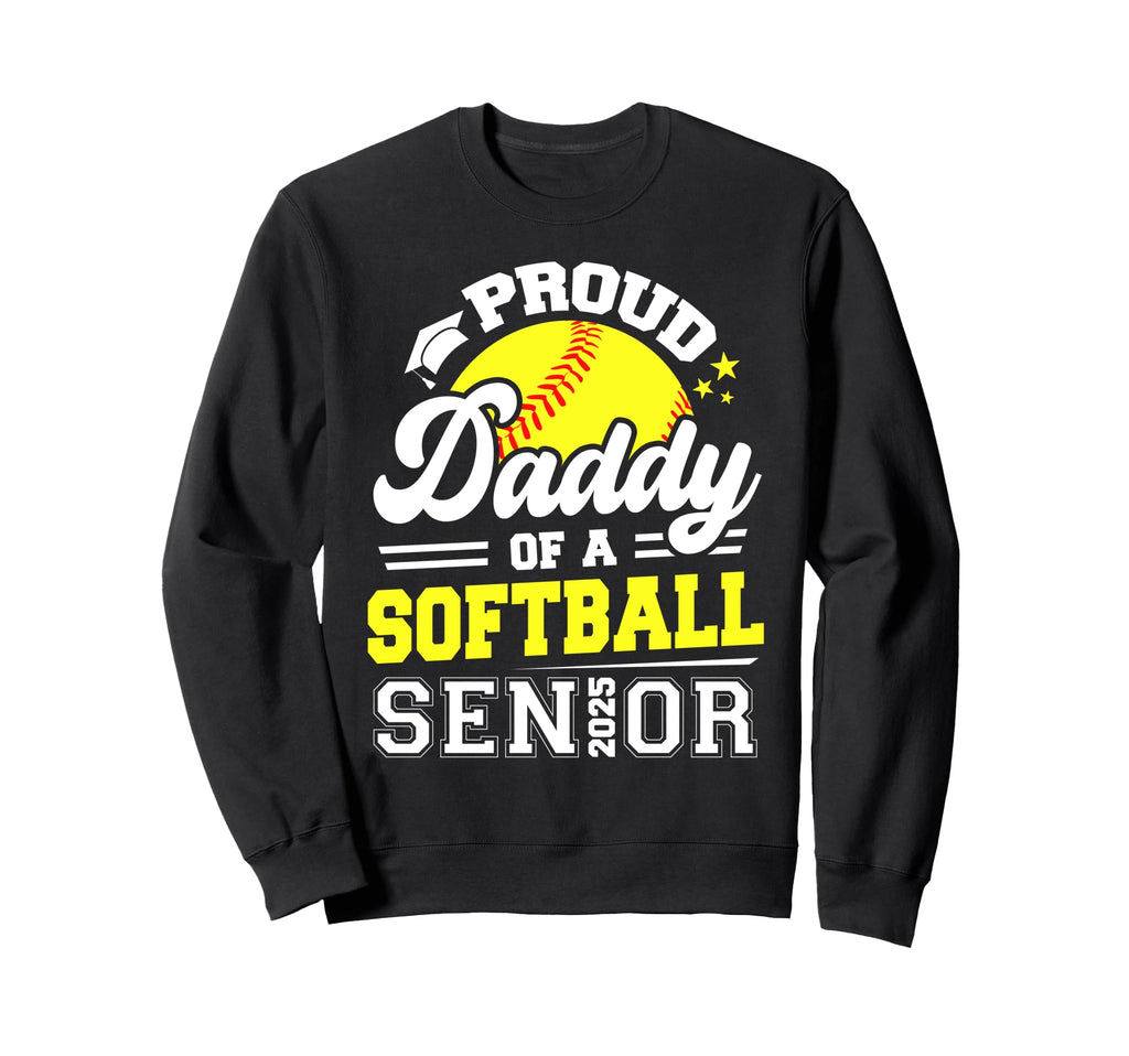 Proud Daddy Softball Senior 2025 Sweatshirt - Streetwear Style Unisex - T-Shirt, Sweatshirt, Hoodie