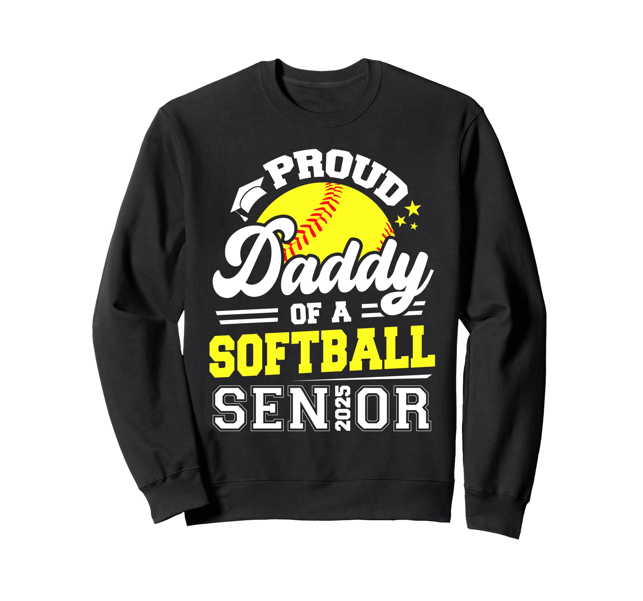 Proud Daddy Softball Senior 2025 Sweatshirt - Streetwear Style Unisex - T-Shirt, Sweatshirt, Hoodie