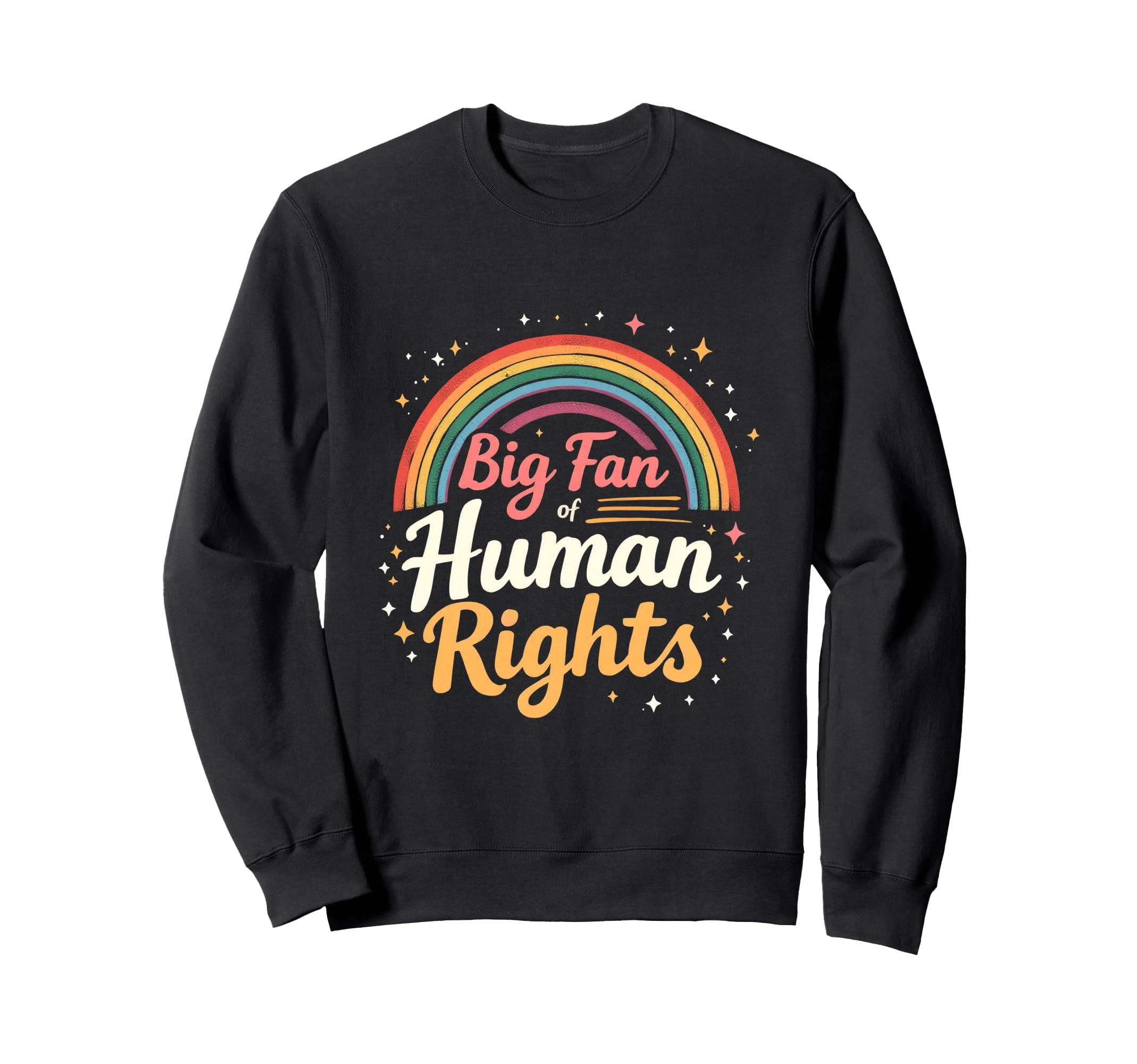 Big Fan Human Rights Rainbow Human Sweatshirt - Custom Art Print Unisex - T-Shirt, Sweatshirt, Hoodie