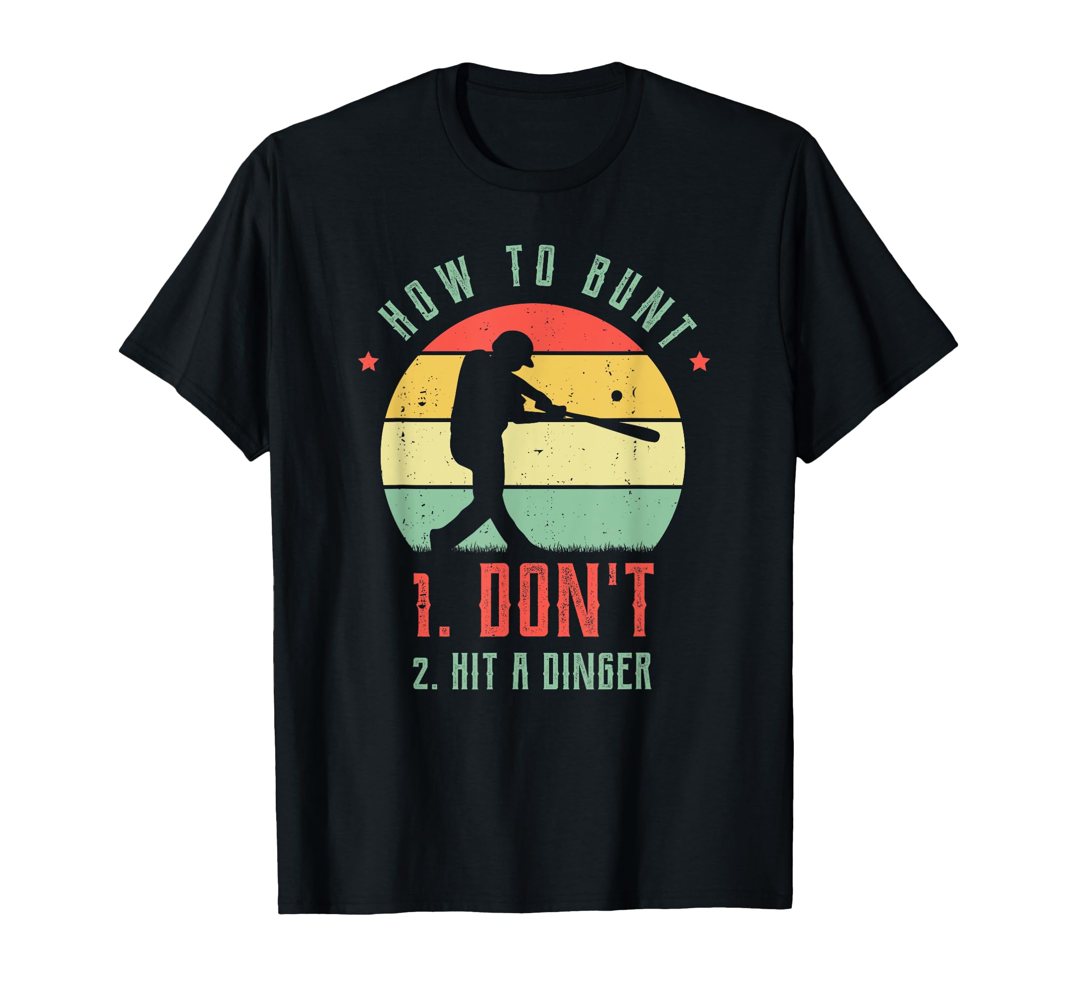 How To Bunt Dont Hit Dinger Gifts T-Shirt - Fun Novelty Design Men Women - T-Shirt, Sweatshirt, Hoodie