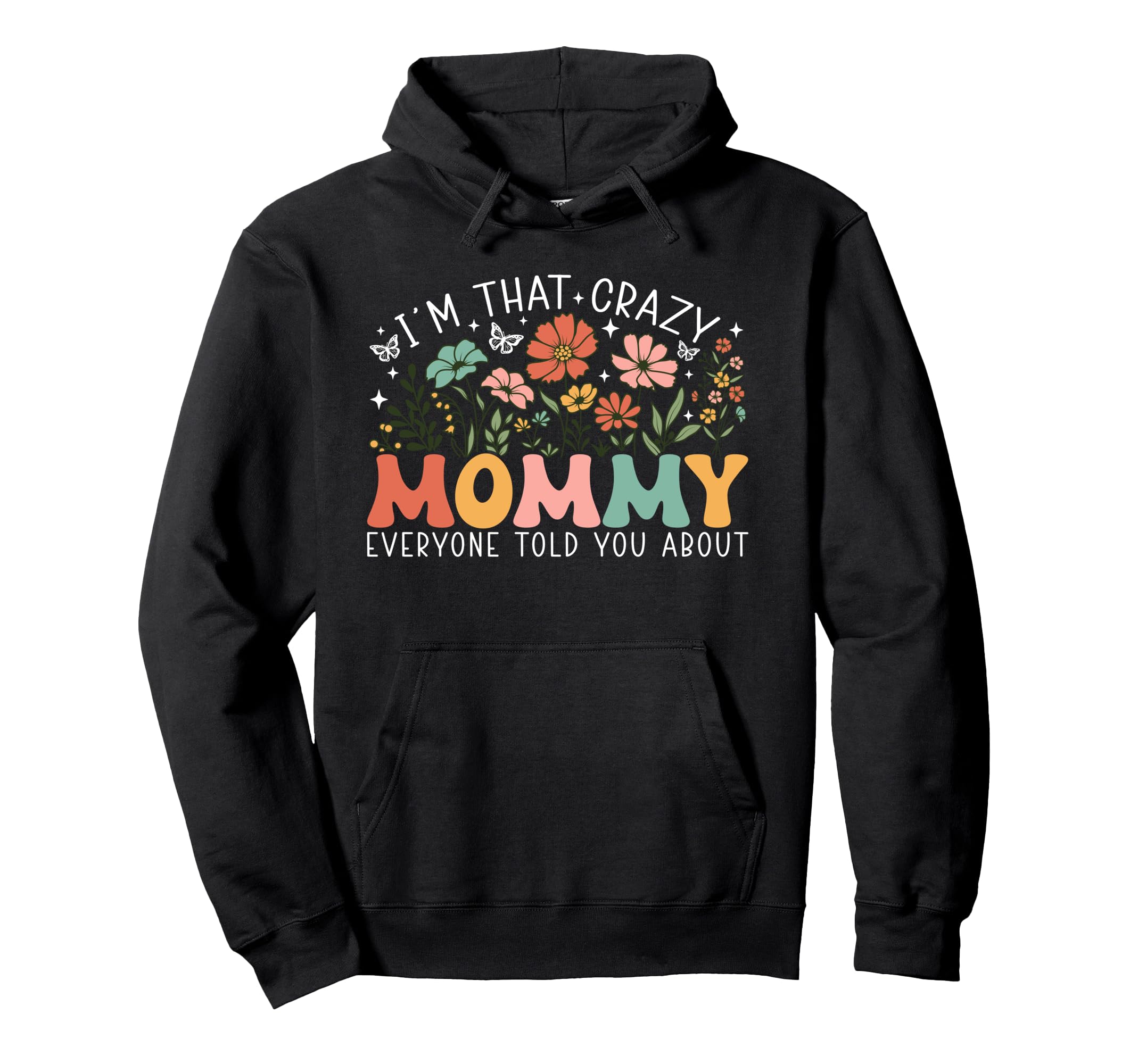 Im That Crazy Mommy Everyone Told You Hoodie - Aesthetic Graphic Unisex - T-Shirt, Sweatshirt, Hoodie