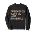 Weekends Coffee And Baseball Womens Sweatshirt - Trendy Graphic Unisex - T-Shirt, Sweatshirt, Hoodie