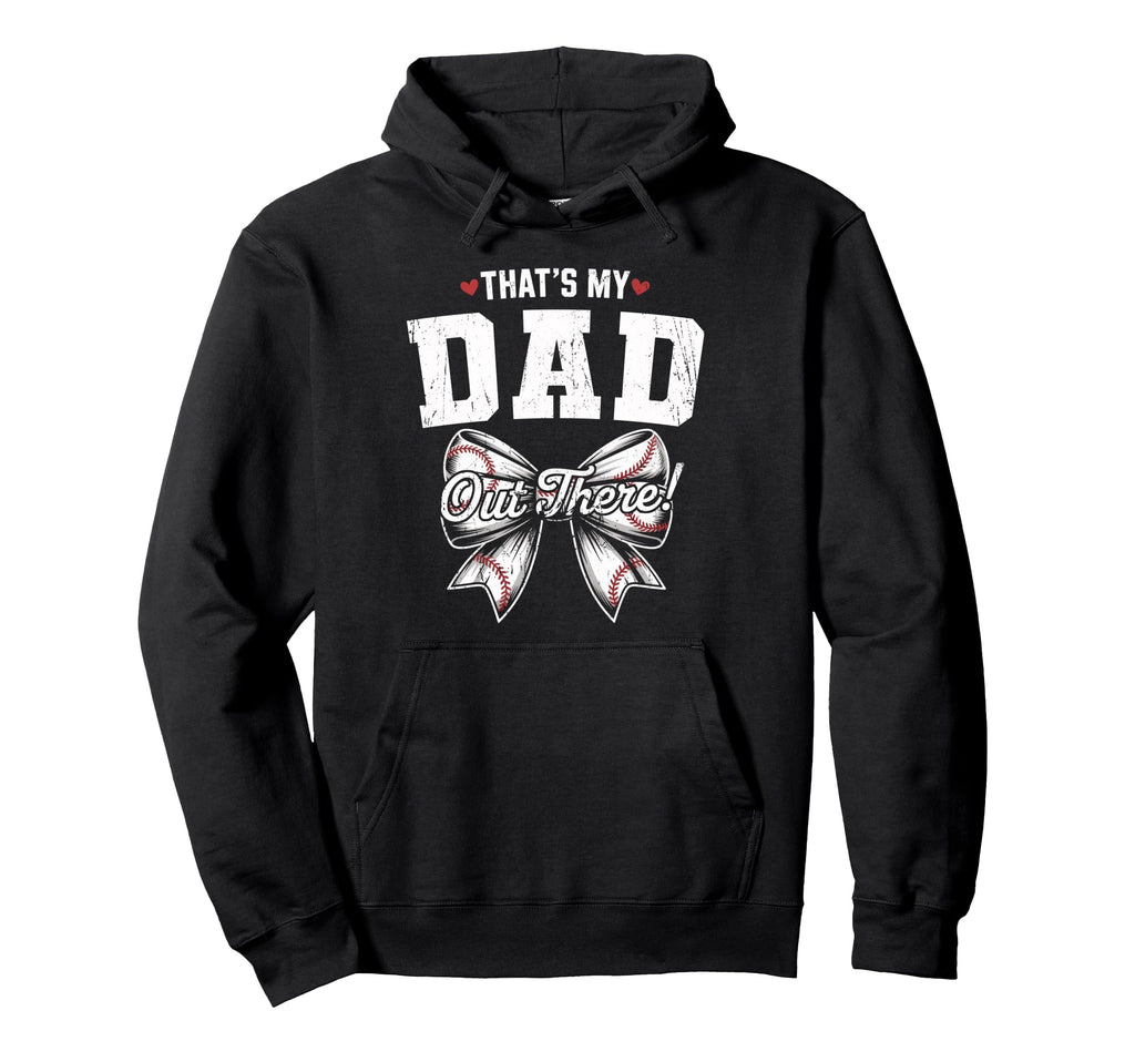 Thats My Dad Out There Baseball Coquette Hoodie - Custom Art Print Unisex - T-Shirt, Sweatshirt, Hoodie