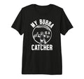 My Bubba Is Baseball Catcher T-Shirt - Fun Novelty Design Men Women - T-Shirt, Sweatshirt, Hoodie