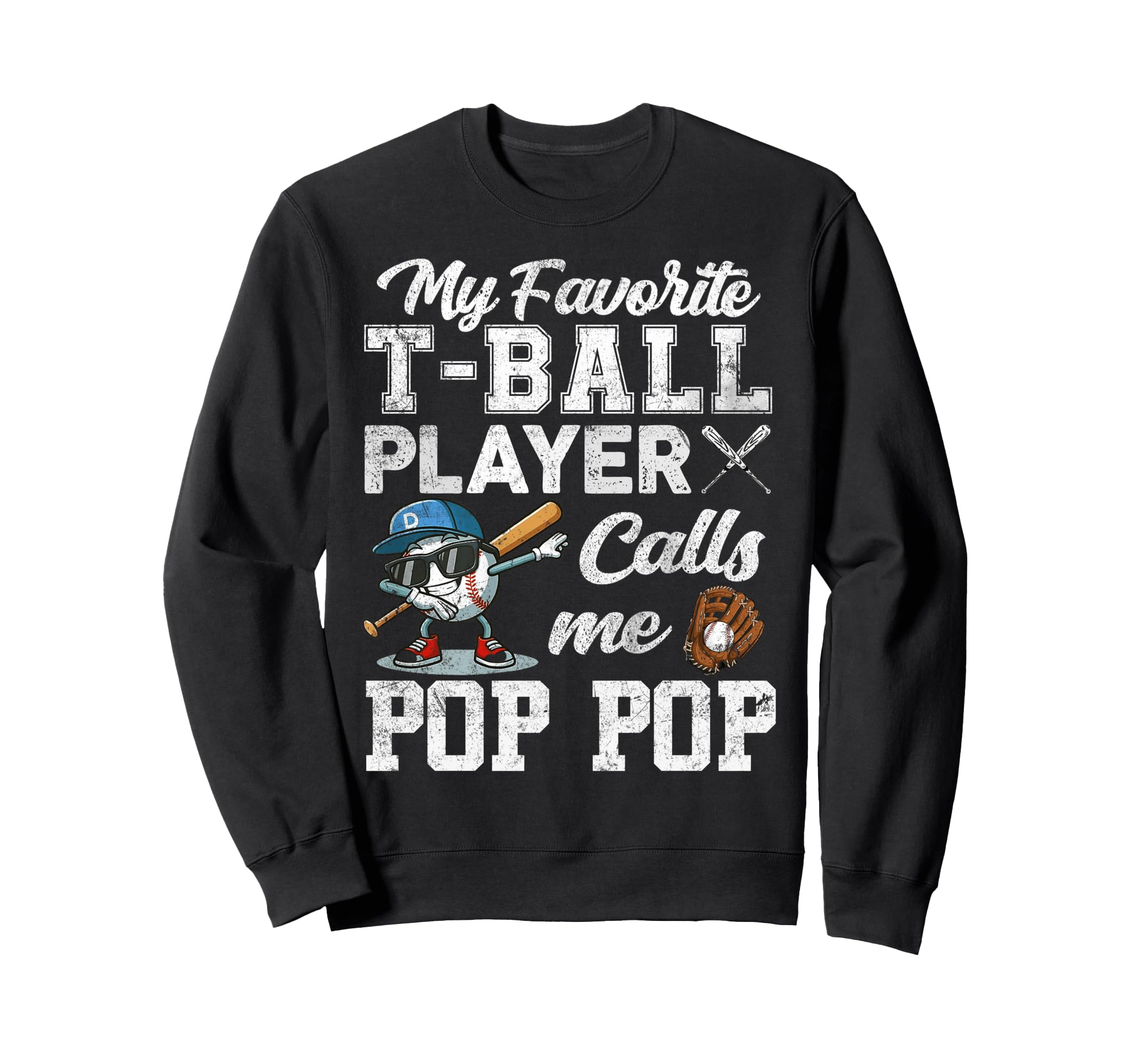My Favorite T Ball Player Calls Me Pop Sweatshirt - Trendy Graphic Unisex - T-Shirt, Sweatshirt, Hoodie