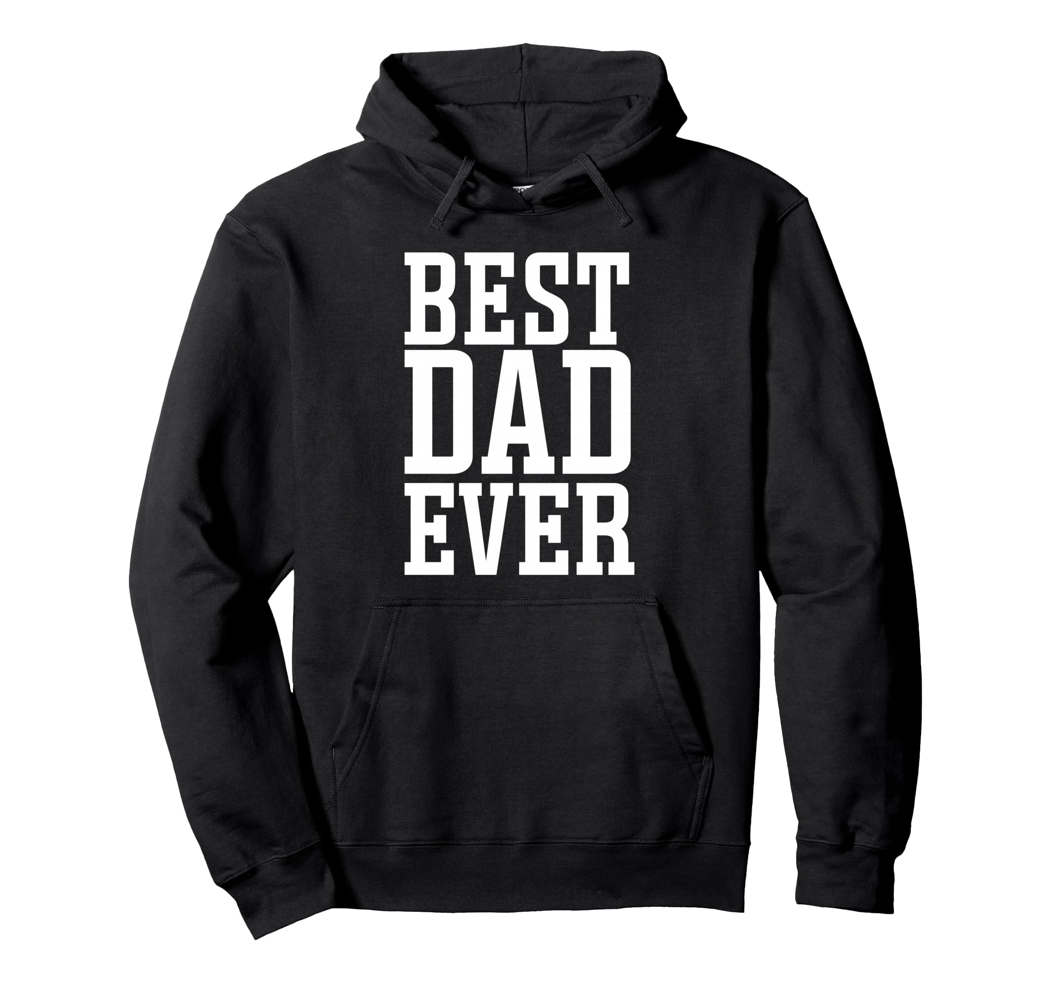 Best Dad Ever Best Dad Hoodie - Fun Novelty Design Unisex - T-Shirt, Sweatshirt, Hoodie