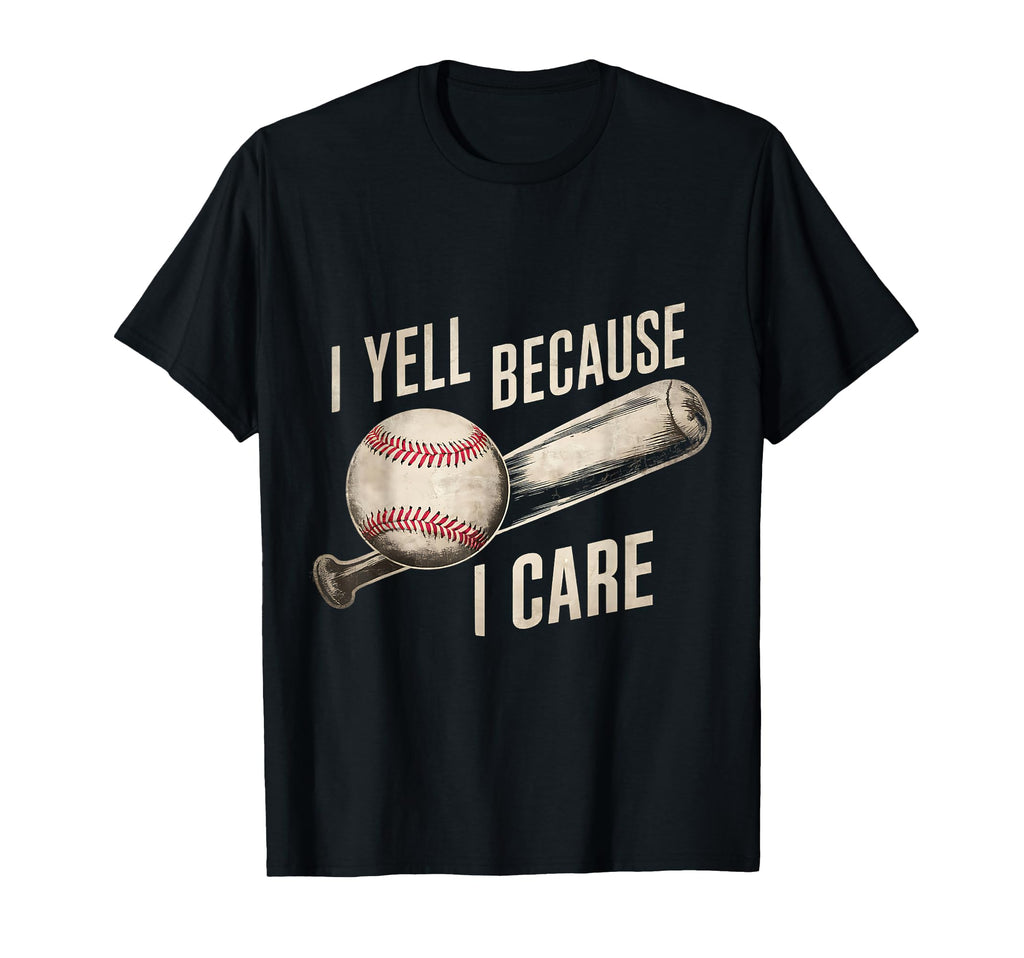 Funny Baseball Fan I Yell Because I T-Shirt - Minimalist Print for Adults - T-Shirt, Sweatshirt, Hoodie