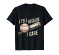 Funny Baseball Fan I Yell Because I T-Shirt - Minimalist Print for Adults - T-Shirt, Sweatshirt, Hoodie