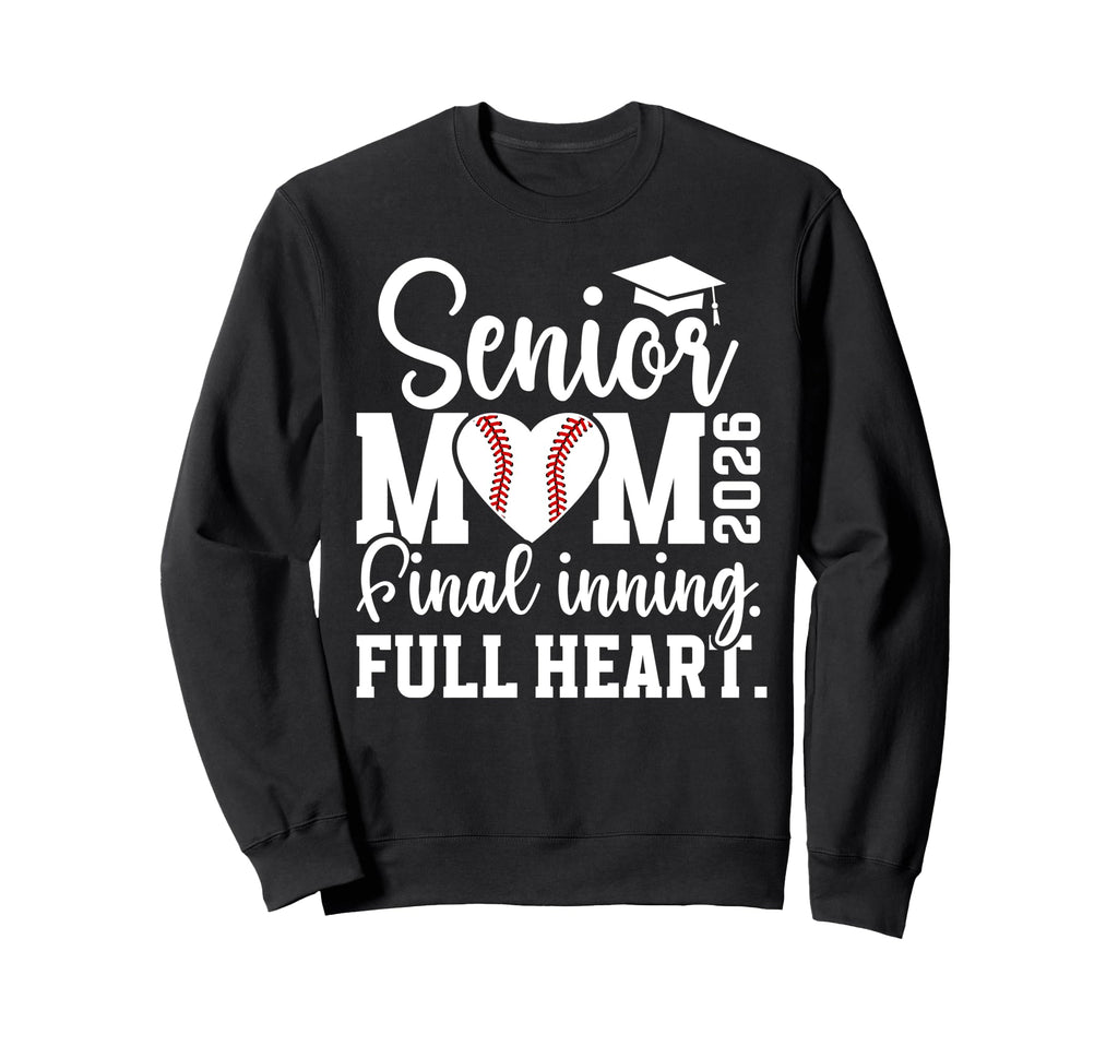 Baseball Senior Mom 2026 Final Inning Sweatshirt - Graphic Print Unisex - T-Shirt, Sweatshirt, Hoodie