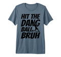 Hit Dang Ball Bruh Funny Baseball Mom T-Shirt - Novelty Apparel Men Women - T-Shirt, Sweatshirt, Hoodie