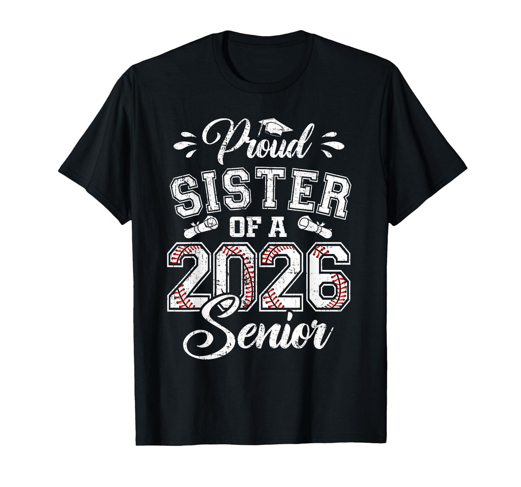 Proud Sister 2026 Senior Baseball T-Shirt - Fun Novelty Design Men Women - T-Shirt, Sweatshirt, Hoodie