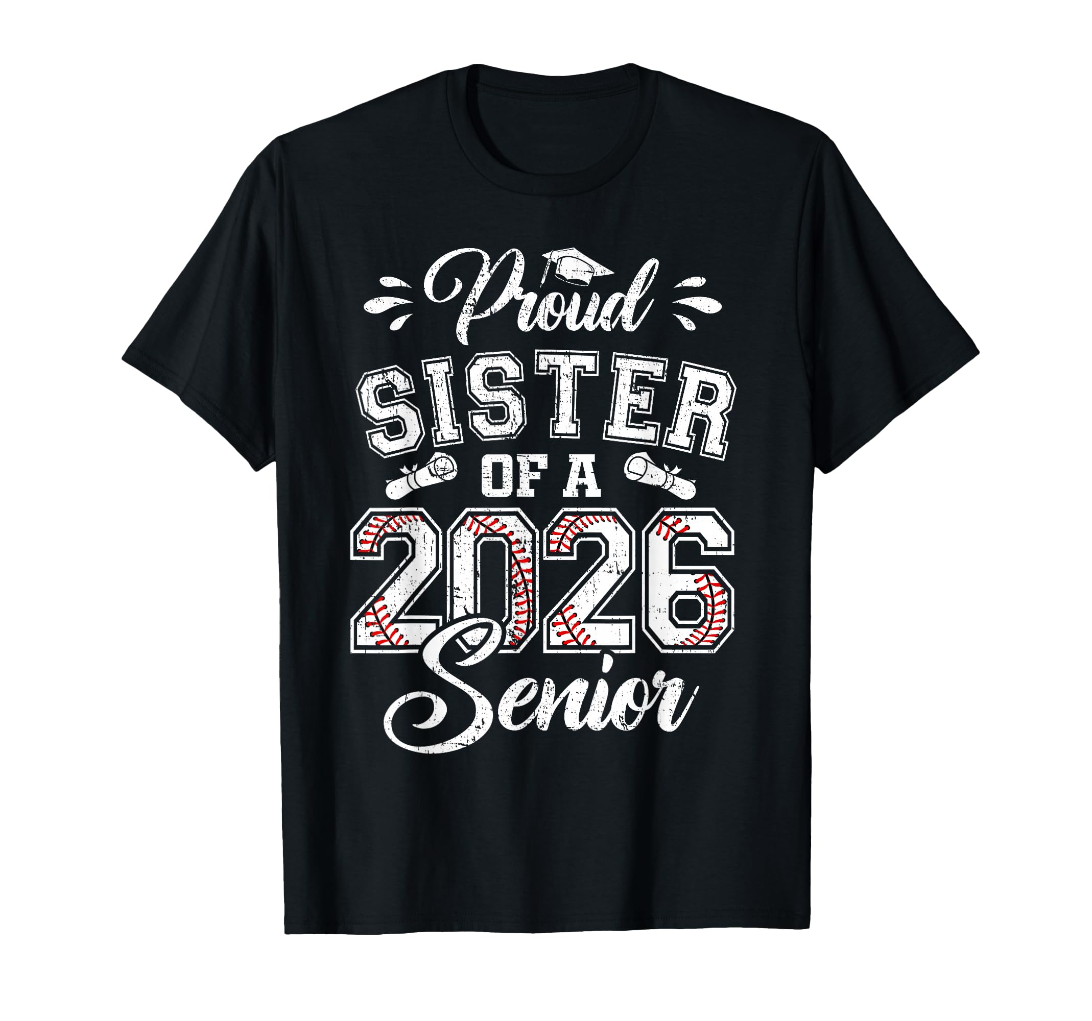 Proud Sister 2026 Senior Baseball T-Shirt - Fun Novelty Design Men Women - T-Shirt, Sweatshirt, Hoodie