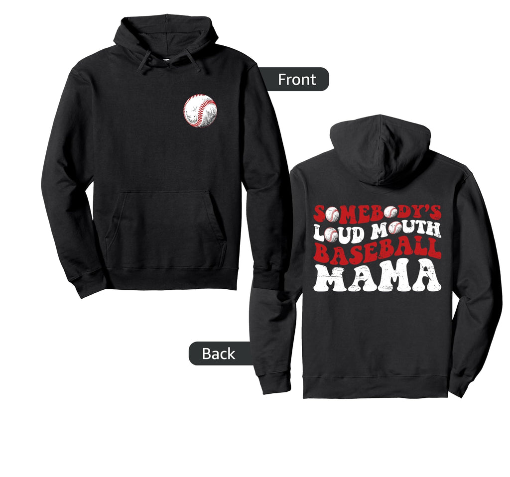 Somebodys Loud Mouth Baseball Mama Funny Hoodie - Graphic Print Men Women - T-Shirt, Sweatshirt, Hoodie