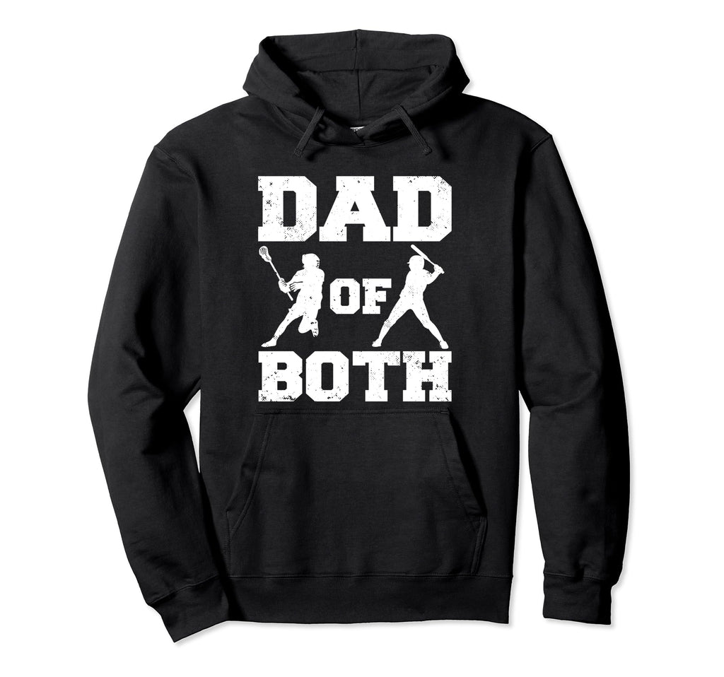 Dad Both Funny Lacrosse Baseball Dad Hoodie - Unique Graphic Unisex - T-Shirt, Sweatshirt, Hoodie