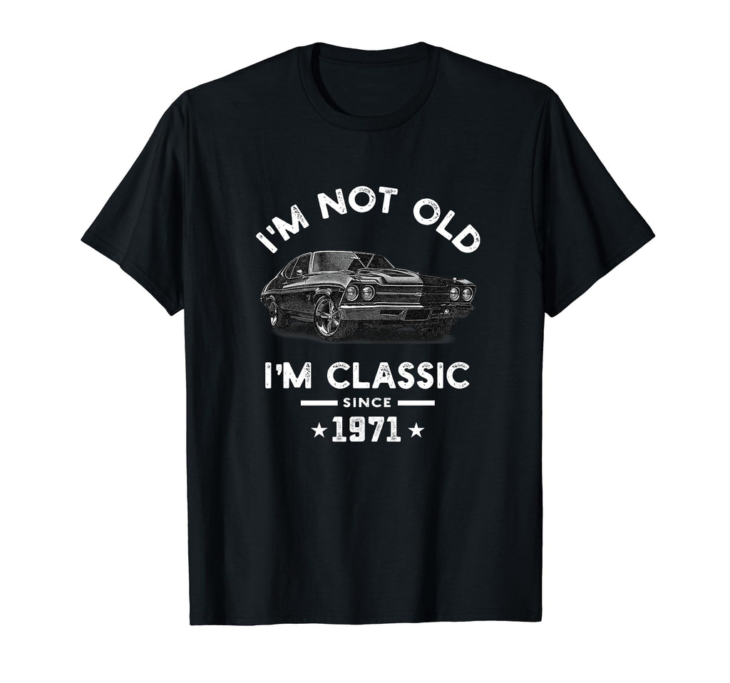 Im Not Old Im Since 1971 Chevelle 53 T-Shirt - Streetwear Style for Adults - T-Shirt, Sweatshirt, Hoodie