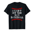 I Cant My Son Has Baseball T-Shirt - Fun Novelty Design for Adults - T-Shirt, Sweatshirt, Hoodie