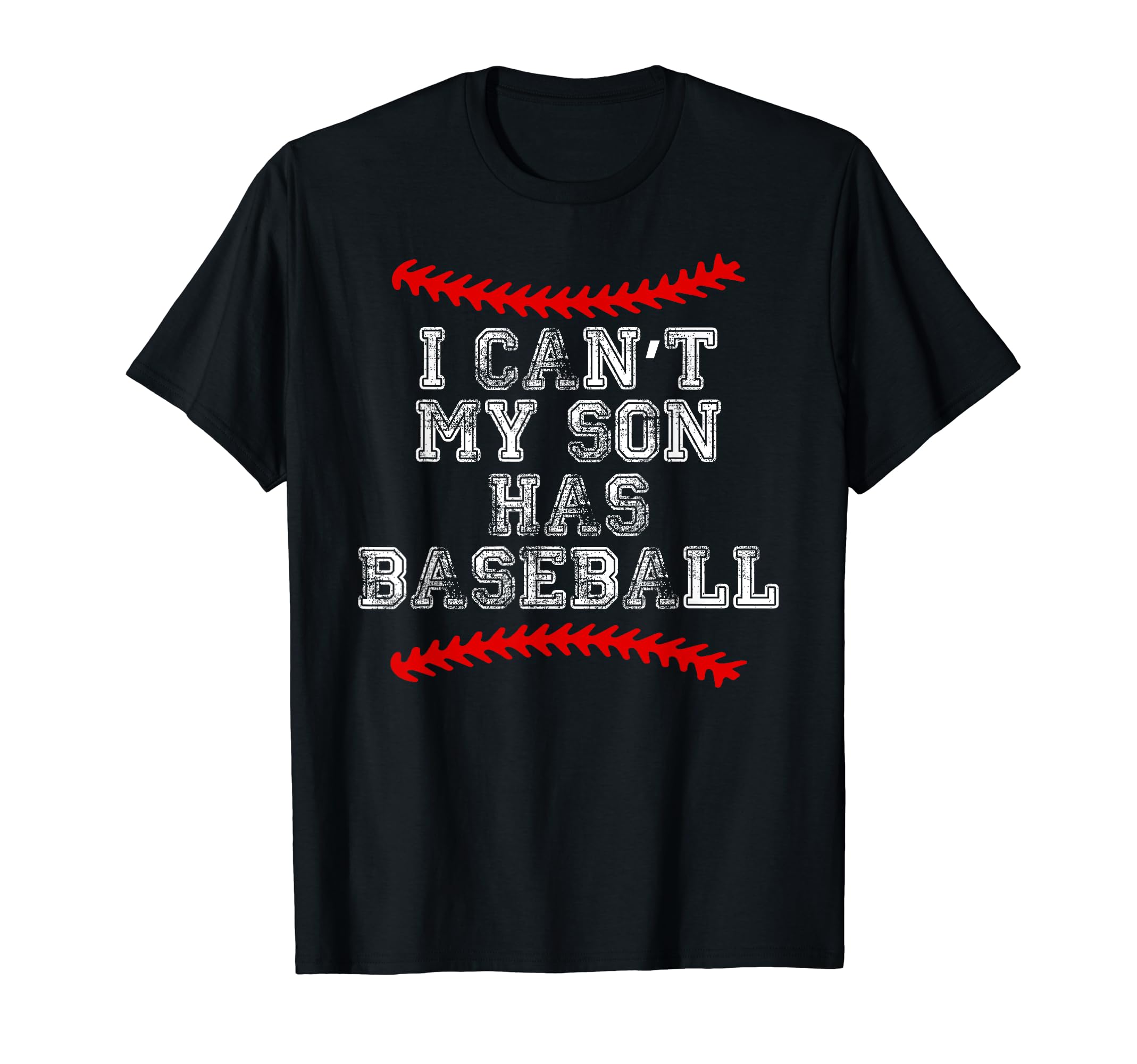 I Cant My Son Has Baseball T-Shirt - Fun Novelty Design for Adults - T-Shirt, Sweatshirt, Hoodie