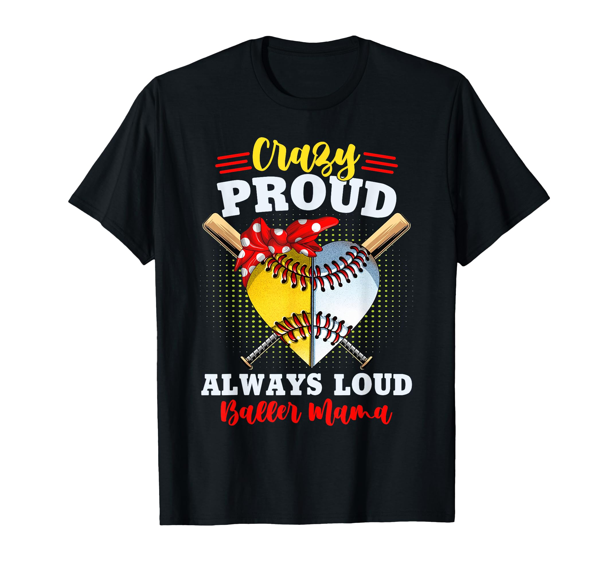 Crazy Proud Always Loud Baller T-Shirt - Fun Novelty Design for Adults - T-Shirt, Sweatshirt, Hoodie