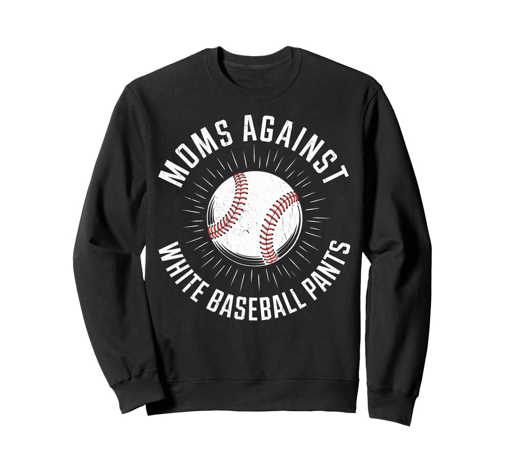 Baseball Moms Against White Sweatshirt - Streetwear Style for Adults - T-Shirt, Sweatshirt, Hoodie