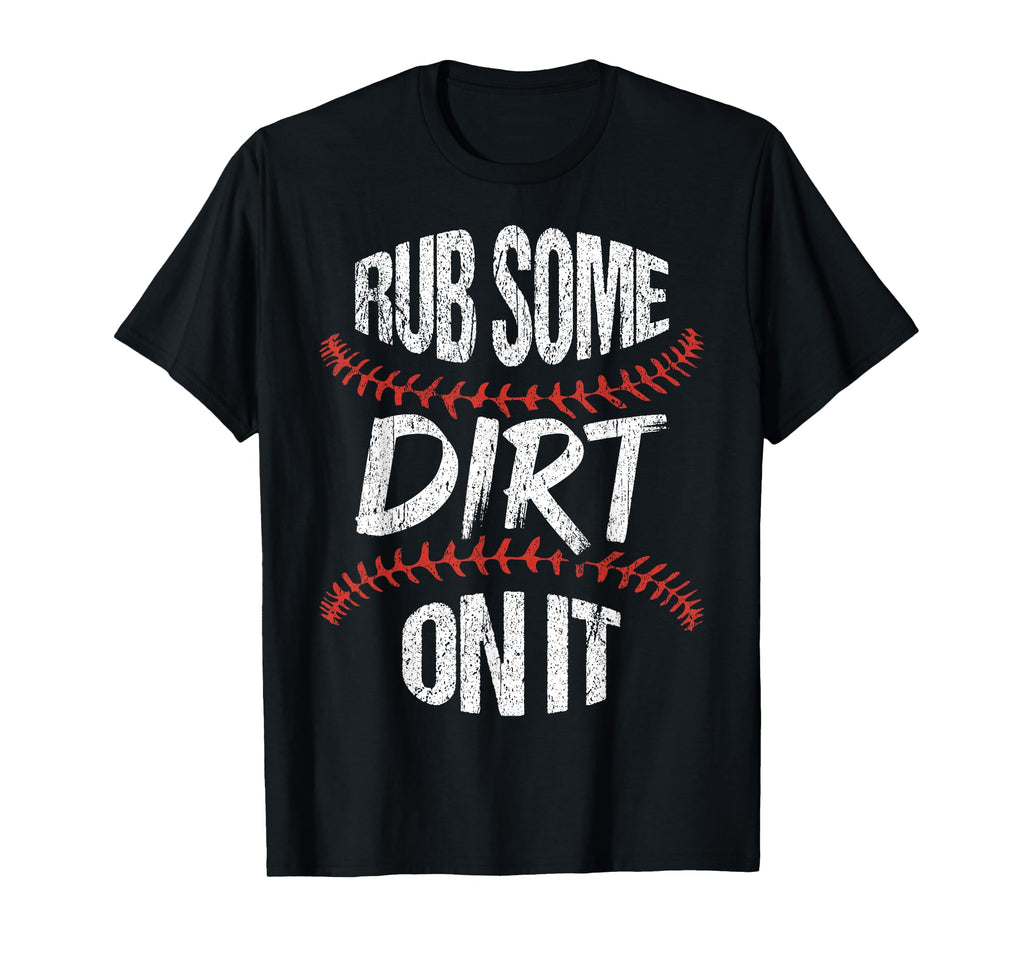 Rub Some Dirt It Softball Gift T-Shirt - Minimalist Print Unisex - T-Shirt, Sweatshirt, Hoodie