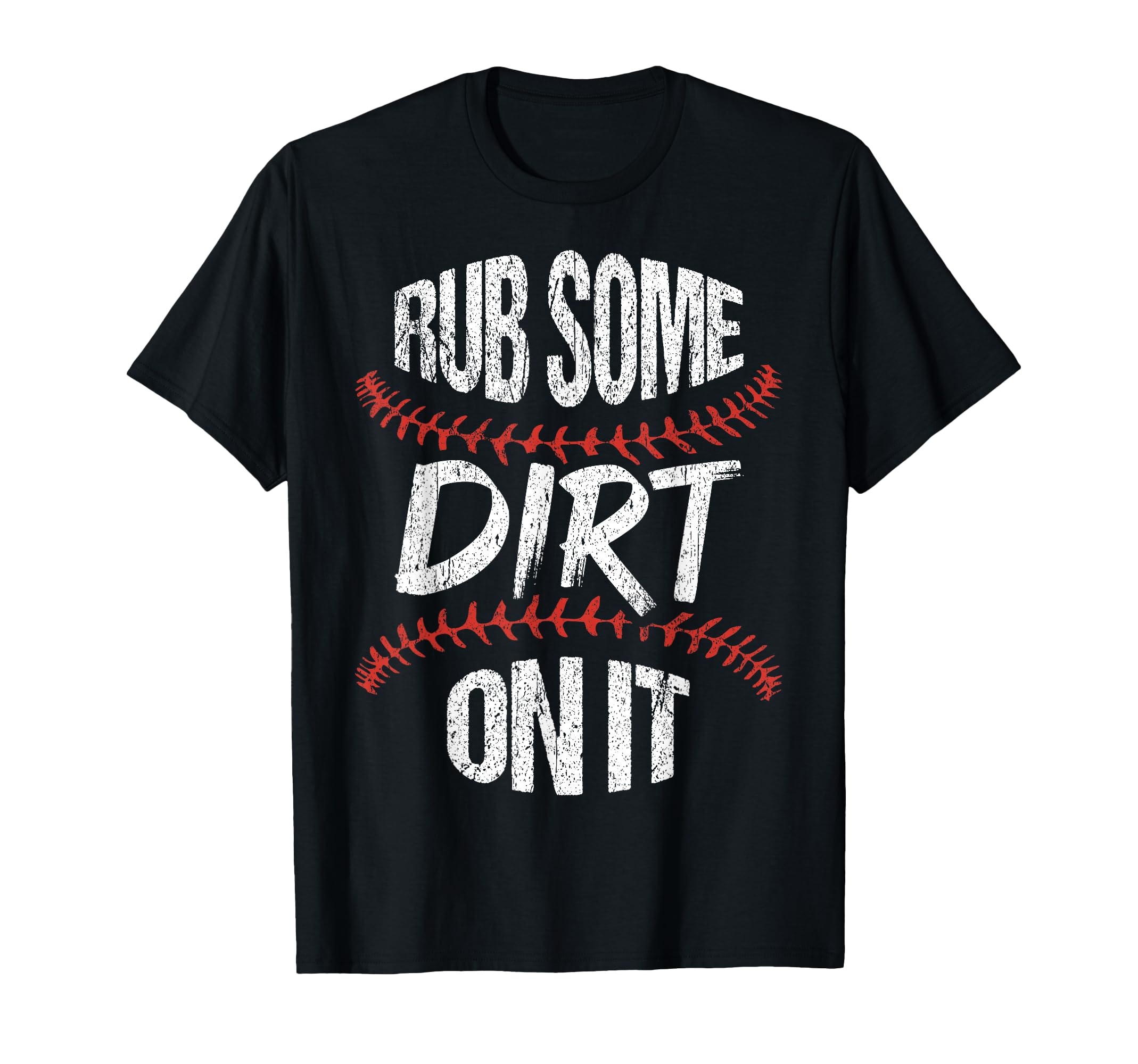 Rub Some Dirt It Softball Gift T-Shirt - Minimalist Print Unisex - T-Shirt, Sweatshirt, Hoodie