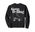 Roller Skating Skate 1970S Keep Sweatshirt - Streetwear Style Unisex - T-Shirt, Sweatshirt, Hoodie