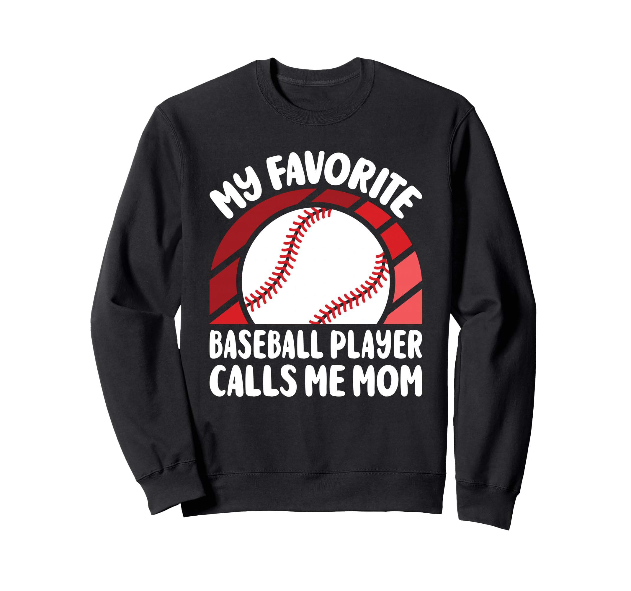 My Favorite Baseball Player Calls Me Sweatshirt - Novelty Apparel Unisex - T-Shirt, Sweatshirt, Hoodie