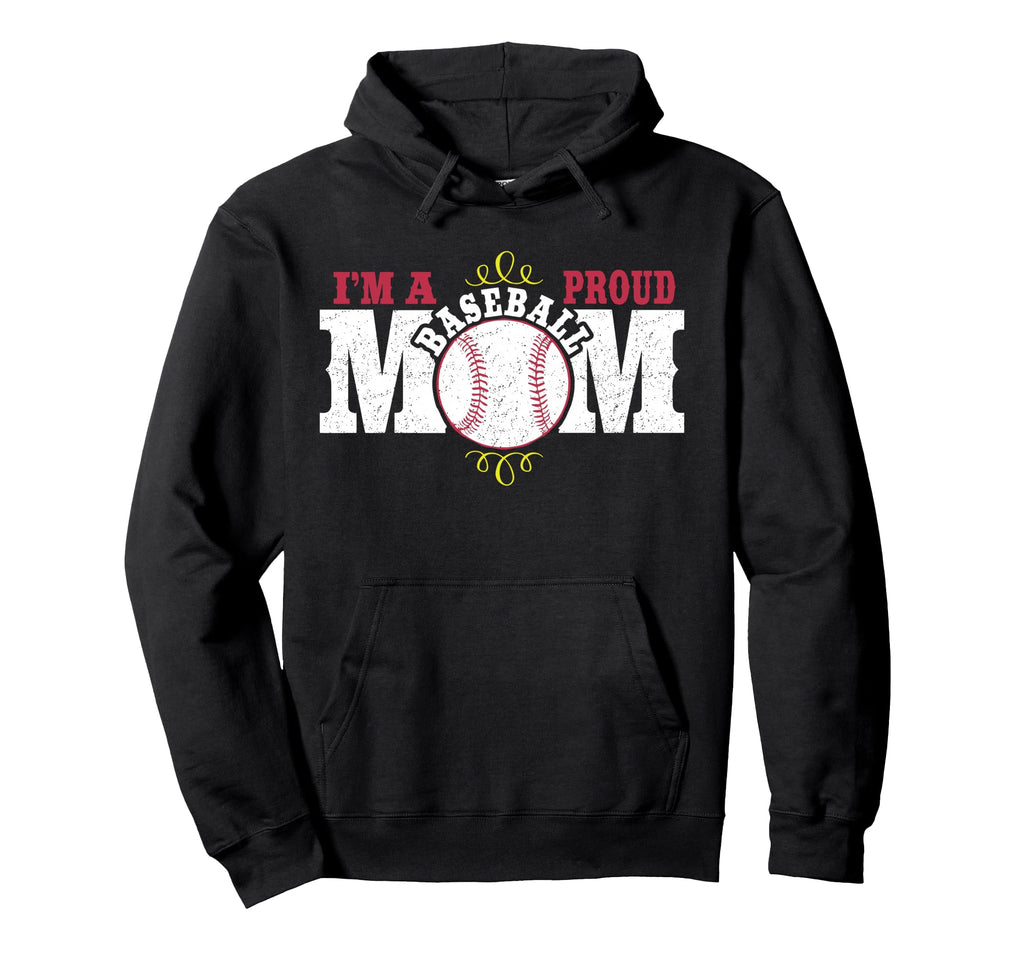 Im Proud Baseball Mom Hoodie - Novelty Apparel for Adults - T-Shirt, Sweatshirt, Hoodie