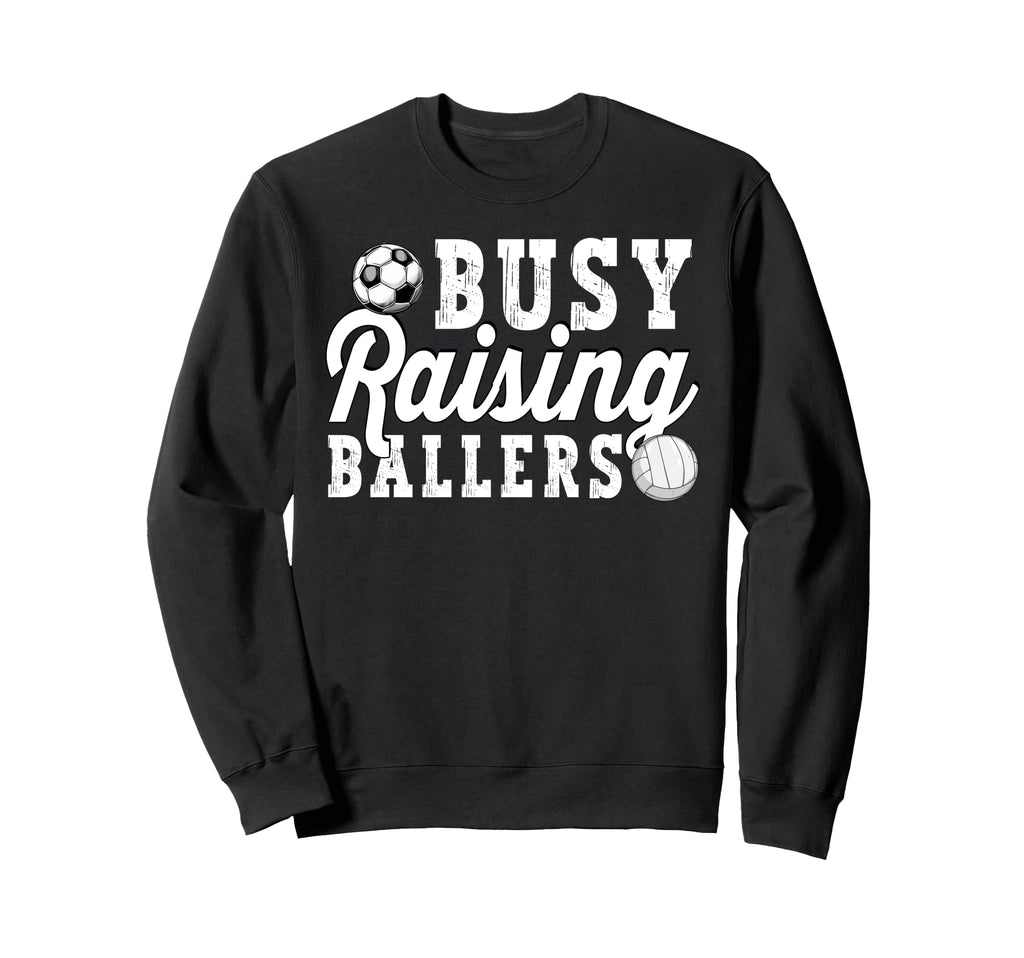 Busy Raising Ballers Volleyball Sweatshirt - Aesthetic Graphic Men Women - T-Shirt, Sweatshirt, Hoodie