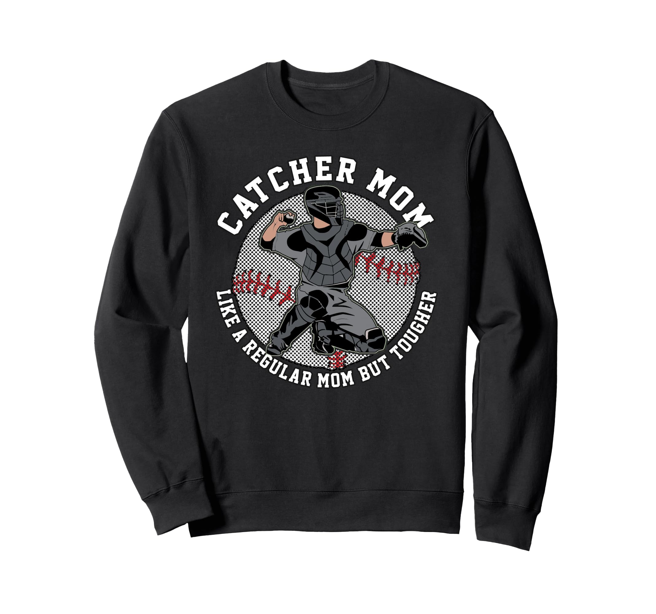 Baseball Catcher Mom Funny Phrase Sweatshirt - Unique Graphic for Adults - T-Shirt, Sweatshirt, Hoodie