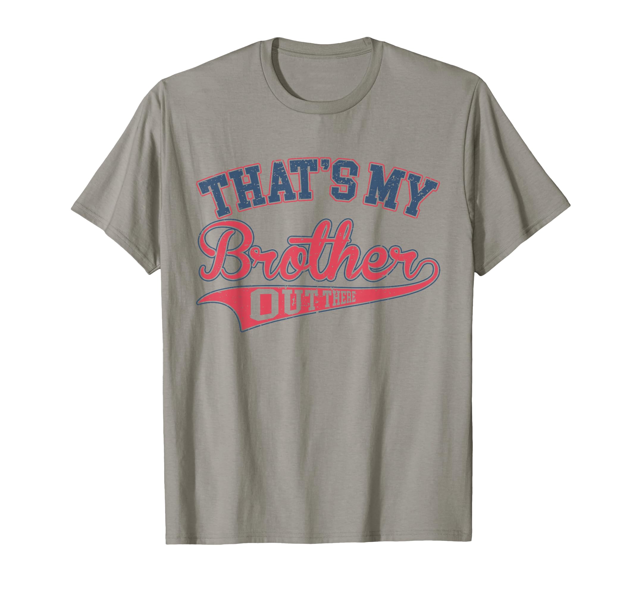 Thats My Brother Out There Baseball T-Shirt - Novelty Apparel Unisex - T-Shirt, Sweatshirt, Hoodie
