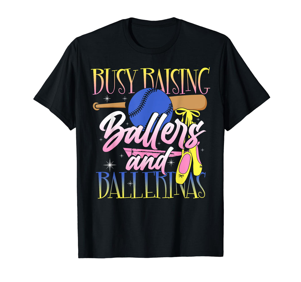 Baseball Dance Mom Busy Raising T-Shirt - Fun Novelty Design Unisex - T-Shirt, Sweatshirt, Hoodie