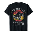 Rc Car Dad Like Regular Dad But Cooler T-Shirt - Novelty Apparel Men Women - T-Shirt, Sweatshirt, Hoodie