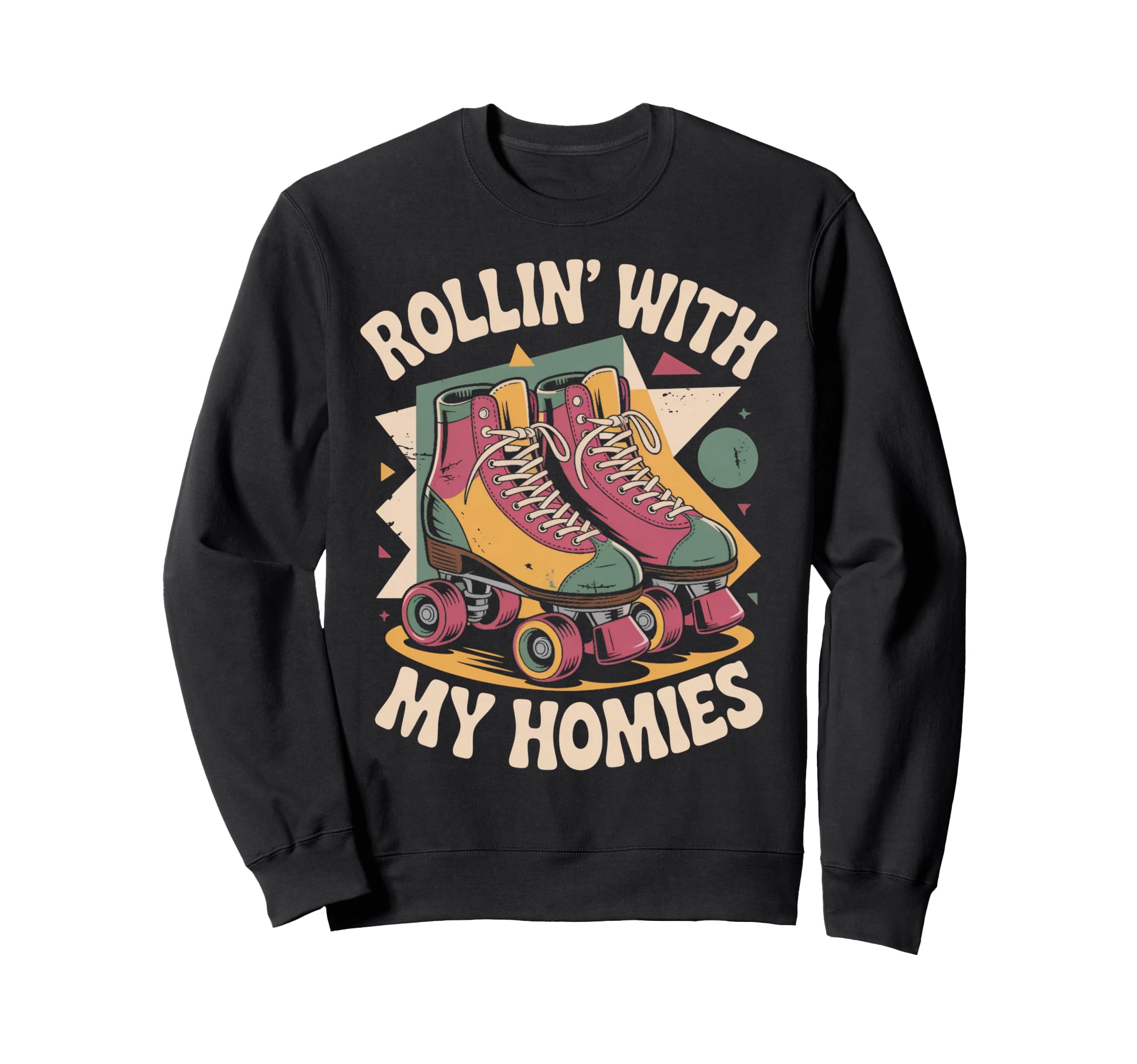 Rollin Homie Roller Skate Roller Sweatshirt - Fun Novelty Design Unisex - T-Shirt, Sweatshirt, Hoodie