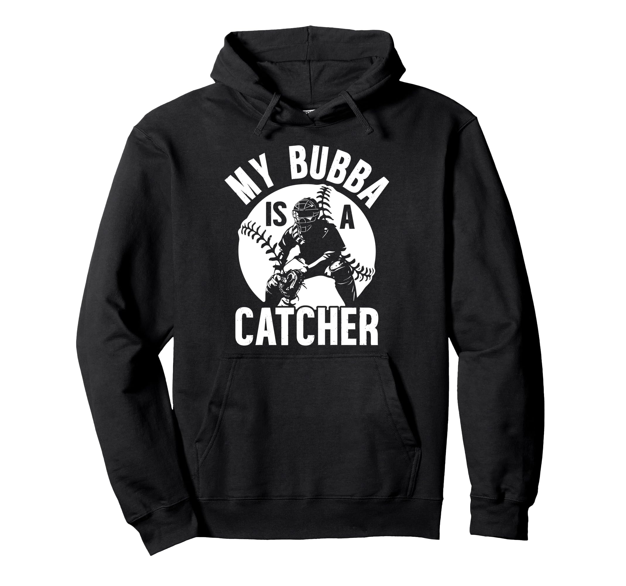 My Bubba Is Baseball Catcher Brother Hoodie - Trendy Graphic Unisex - T-Shirt, Sweatshirt, Hoodie