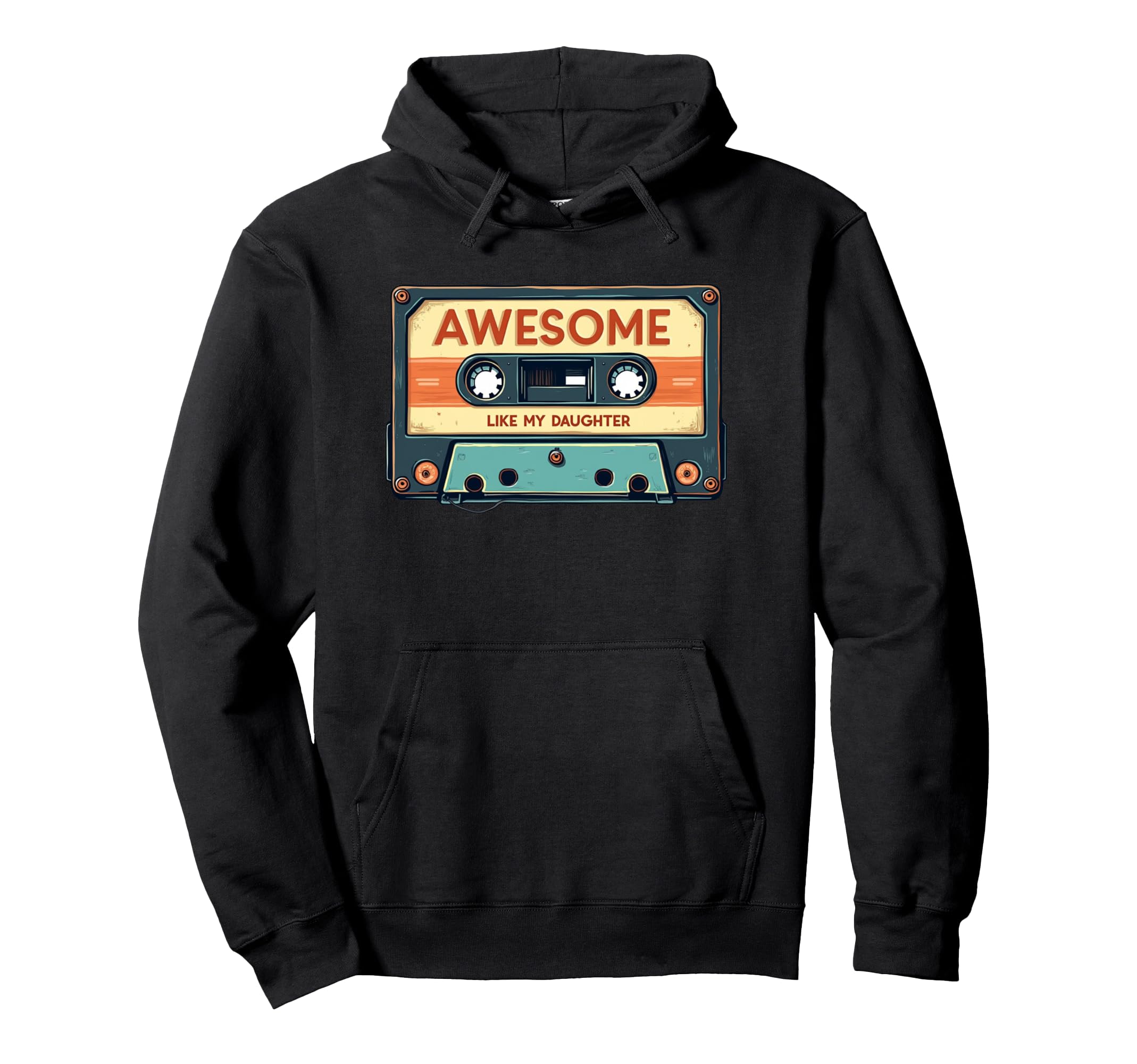 Awesome Like My Daughter Cassette Tape Hoodie - Unique Graphic Men Women - T-Shirt, Sweatshirt, Hoodie
