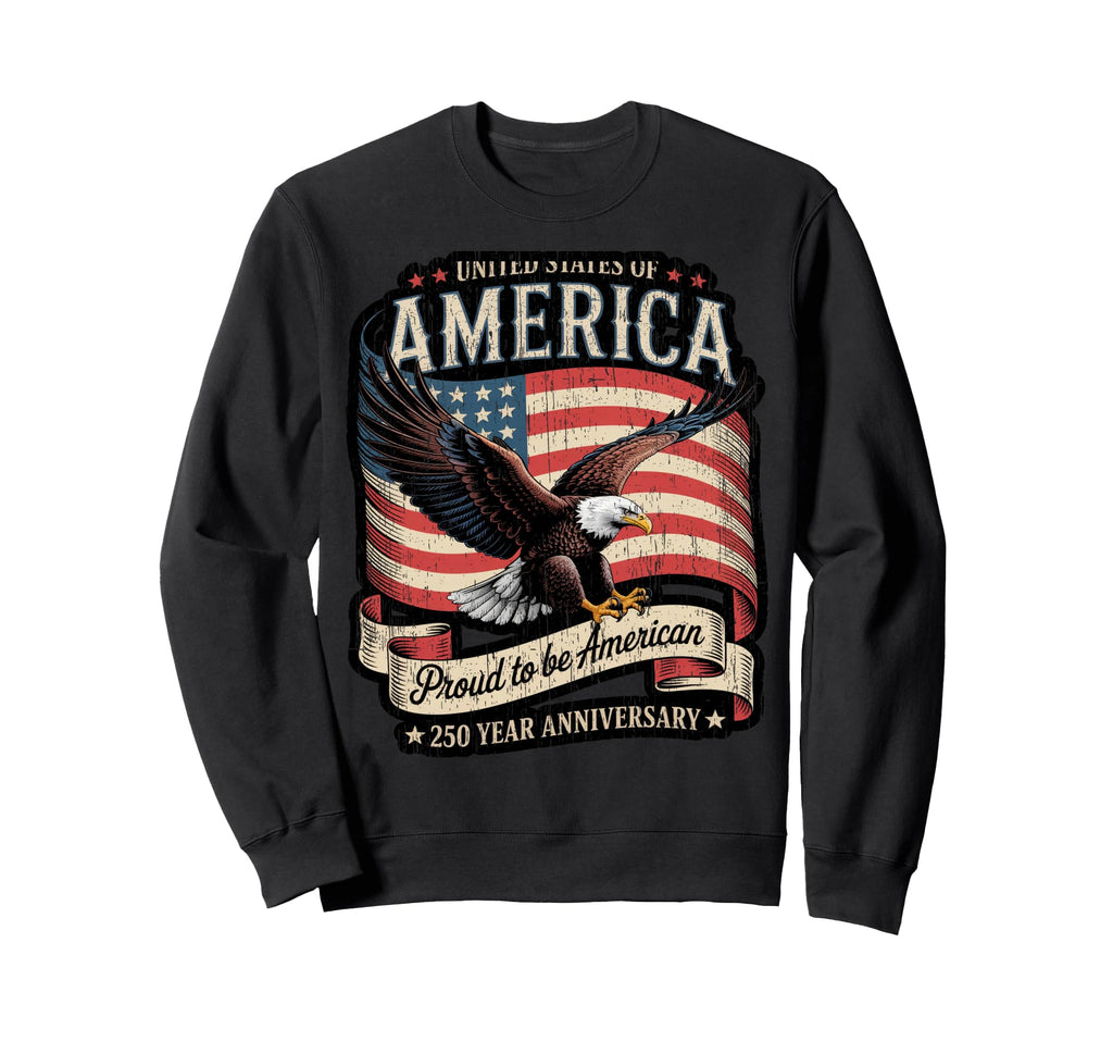 250Th Anniversary America Proud To Sweatshirt - Novelty Apparel Men Women - T-Shirt, Sweatshirt, Hoodie