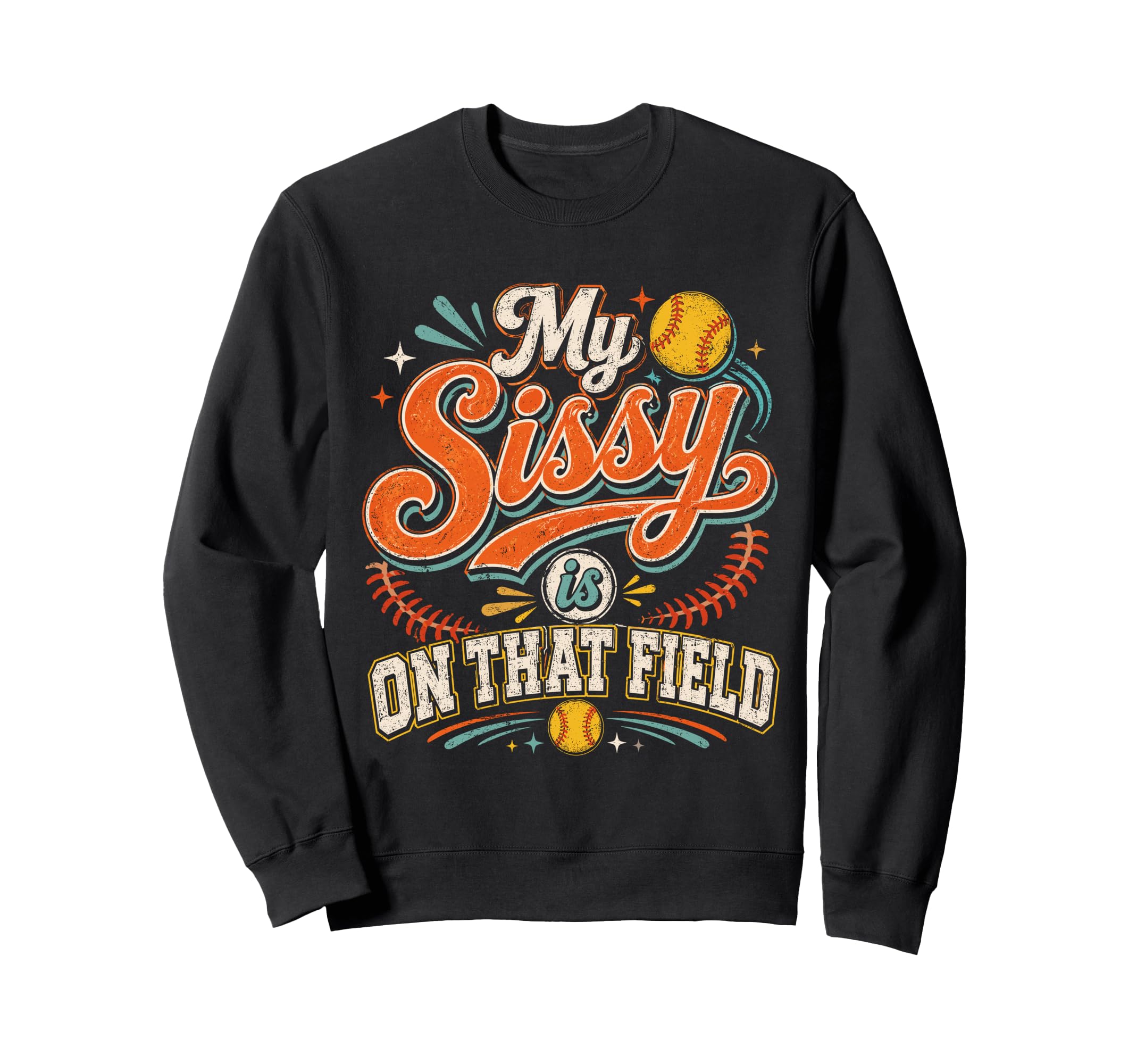 My Sissy Is That Field Softball Sister Sweatshirt - Unique Graphic Unisex - T-Shirt, Sweatshirt, Hoodie