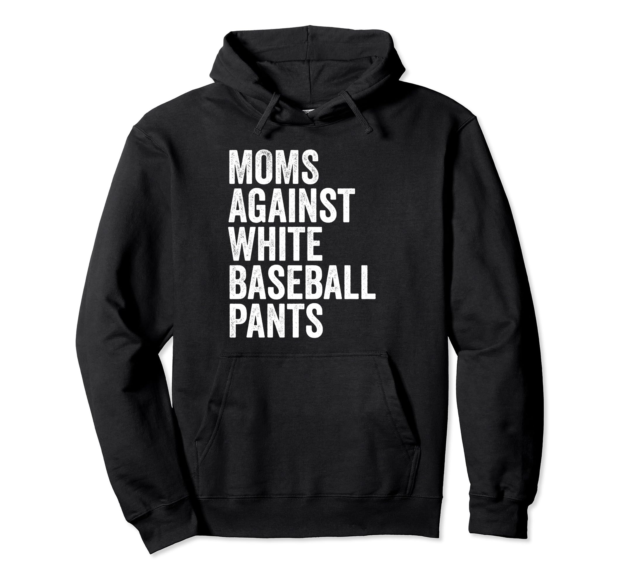 Moms Against White Baseball Pants Hoodie - Casual Everyday Wear Men Women - T-Shirt, Sweatshirt, Hoodie