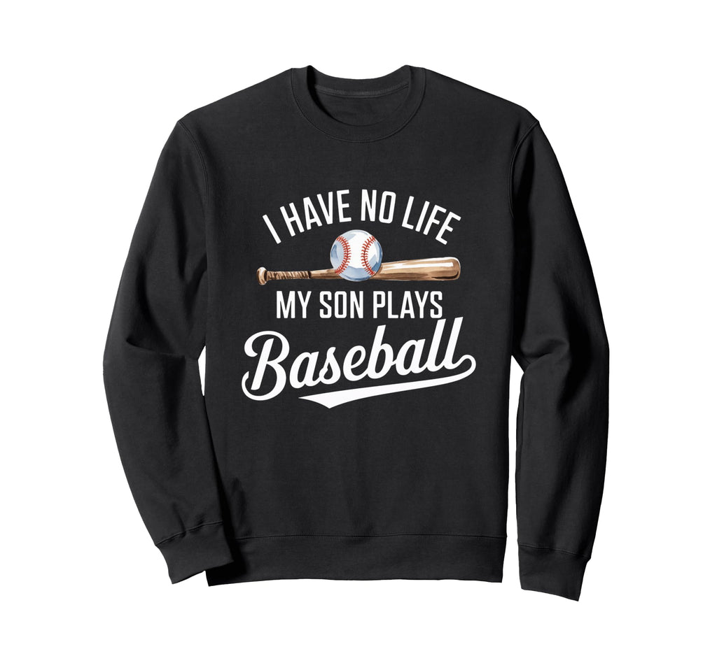 I Have No Life My Son Plays Sweatshirt - Casual Everyday Wear for Adults - T-Shirt, Sweatshirt, Hoodie