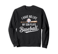 I Have No Life My Son Plays Sweatshirt - Casual Everyday Wear for Adults - T-Shirt, Sweatshirt, Hoodie