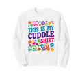 This Is My Cuddle Hippie Groovy Sweatshirt - Unique Graphic Unisex - T-Shirt, Sweatshirt, Hoodie