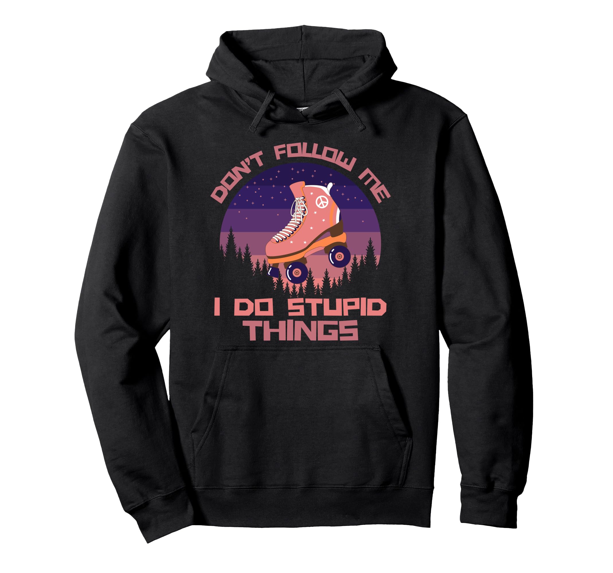 Dont Follow Me I Do Stupid Things Hoodie - Fun Novelty Design Men Women - T-Shirt, Sweatshirt, Hoodie