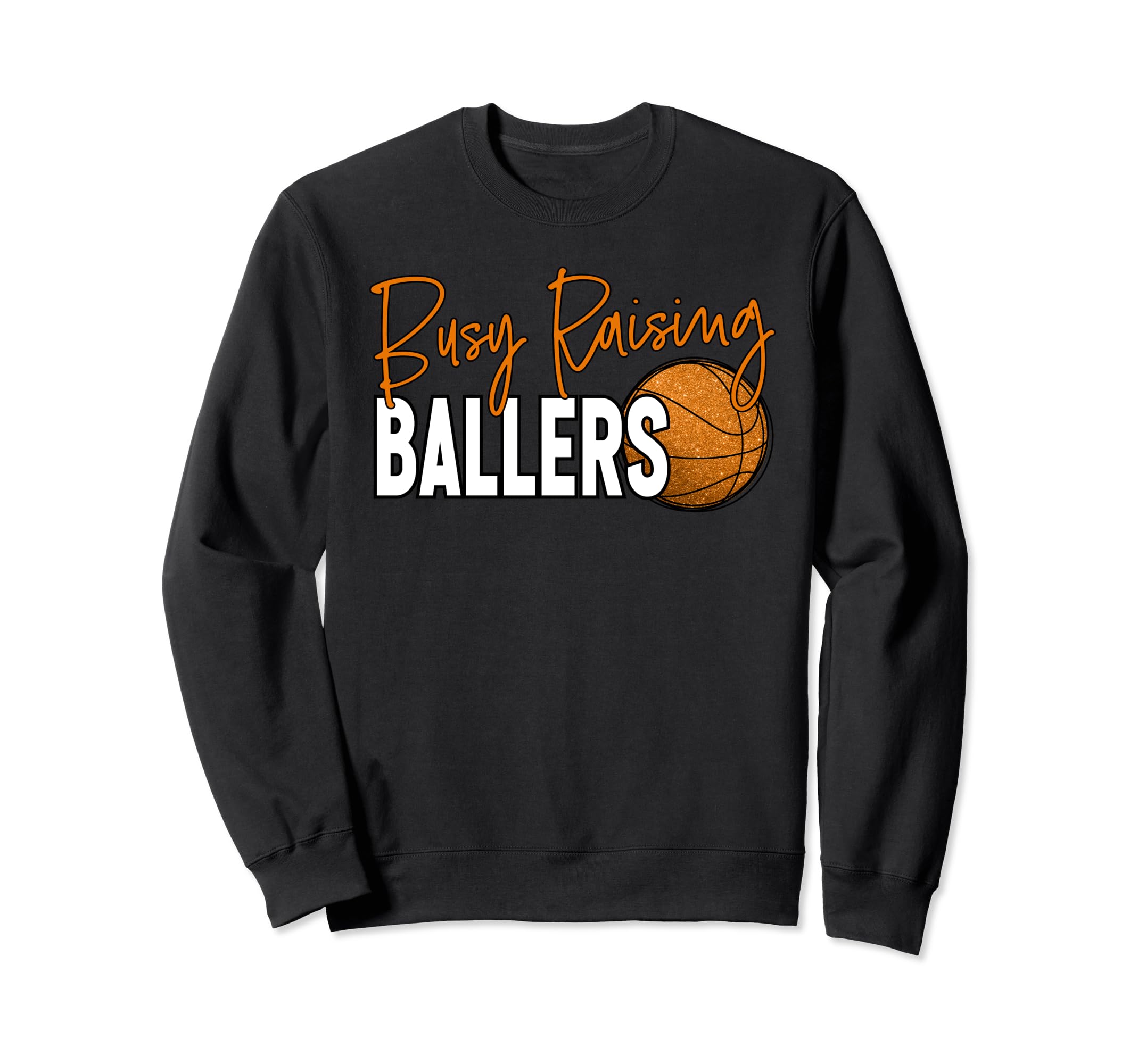 Busy Raising Ballers Basketball Mom Sweatshirt - Unique Graphic for Adults - T-Shirt, Sweatshirt, Hoodie